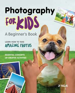 Photography for Kids: A Beginner's Book de JP Pullos