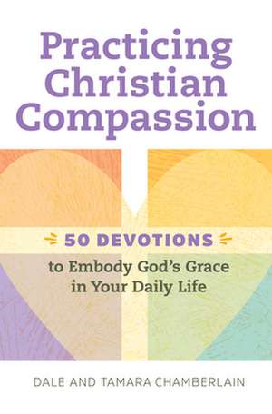 Practicing Christian Compassion de Dale Chamberlain