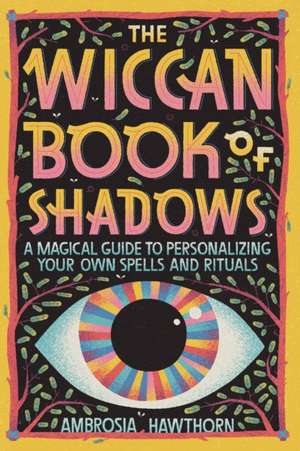 The Wiccan Book of Shadows de Ambrosia Hawthorn