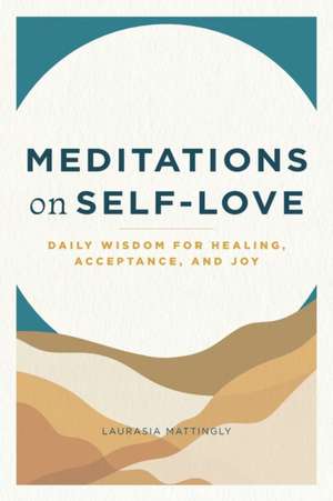 Meditations on Self-Love de Laurasia Mattingly