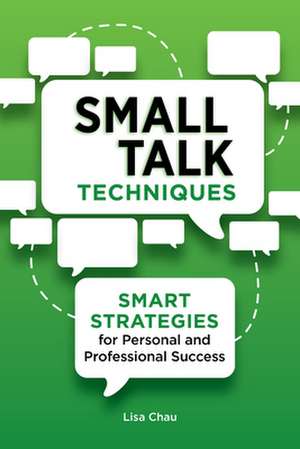 Small Talk Techniques de Lisa Green Chau