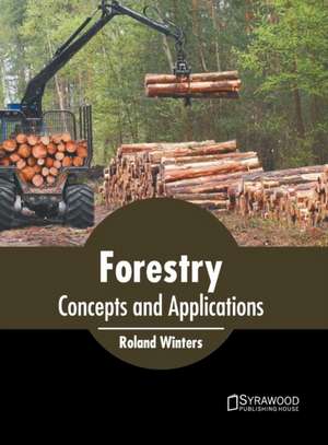 Forestry: Concepts and Applications de Roland Winters