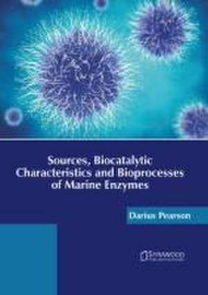 Sources, Biocatalytic Characteristics and Bioprocesses of Marine Enzymes de Darius Pearson