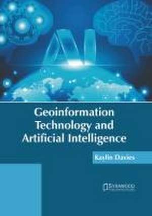 Geoinformation Technology and Artificial Intelligence de Kaylin Davies