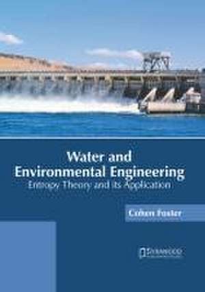 Water and Environmental Engineering: Entropy Theory and Its Application de Cohen Foster