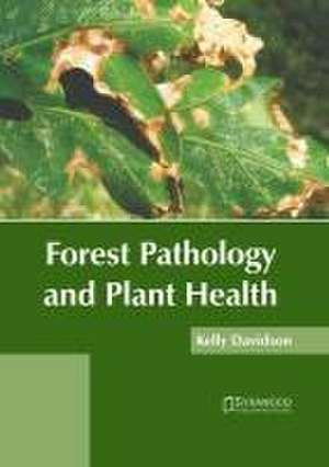 Forest Pathology and Plant Health de Kelly Davidson