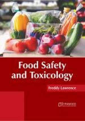 Food Safety and Toxicology de Freddy Lawrence