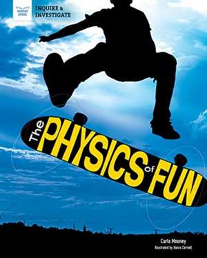 The Physics of Fun de Carla Mooney