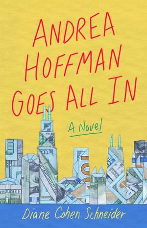 Andrea Hoffman Goes All In: A Novel de Diane Cohen Schneider