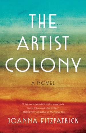 The Artist Colony: A Novel de Joanna Fitzpatrick