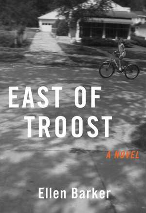 East of Troost: A Novel de Ellen Barker