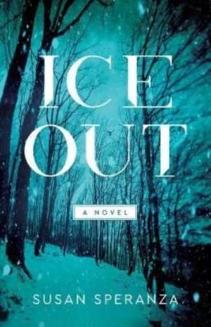 Ice Out: A Novel de Susan Speranza