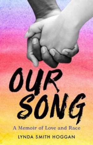 Our Song: A Memoir of Love and Race de Lynda Smith Hoggan