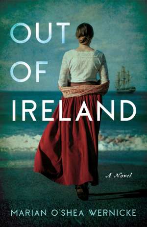 Out of Ireland de Marian O'Shea Wernicke