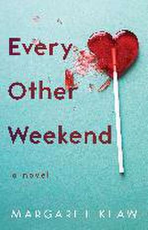 Every Other Weekend: A Novel de Margaret Klaw