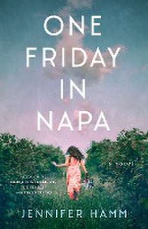 One Friday in Napa de Jennifer Hamm