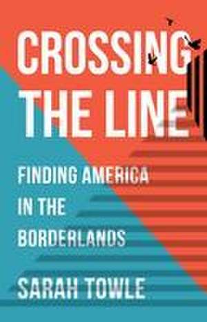 Crossing the Line de Sarah Towle