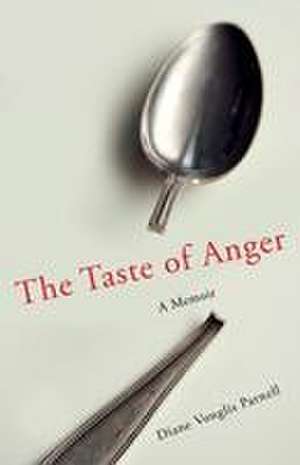 The Taste of Anger: A Memoir de Diane Vonglis Parnell