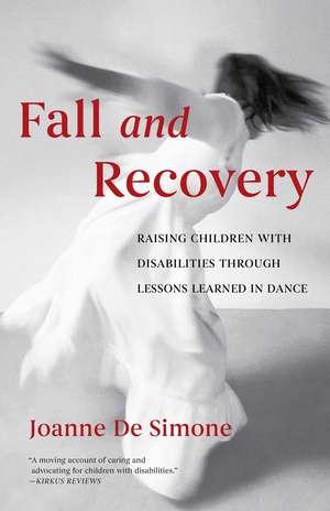 Fall and Recovery: Raising Children with Disabilities through Lessons Learned in Dance de Joanne De Simone