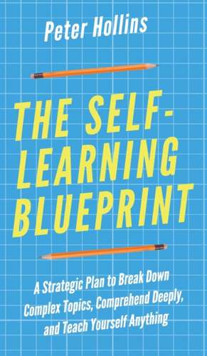 The Self-Learning Blueprint de Peter Hollins