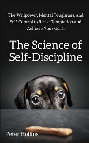 The Science of Self-Discipline de Peter Hollins