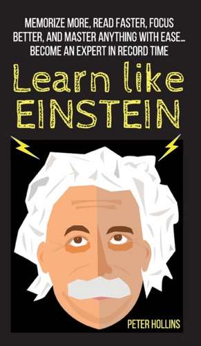 Learn Like Einstein de Peter Hollins