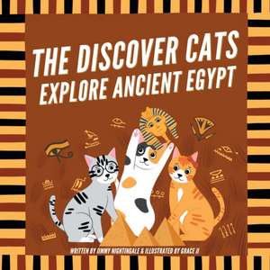 The Discover Cats Explore Ancient Egypt de Jimmy Nightingale