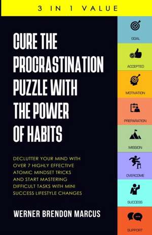 Cure the Procrastination Puzzle with the Power of Habits de Werner Brendon Marcus