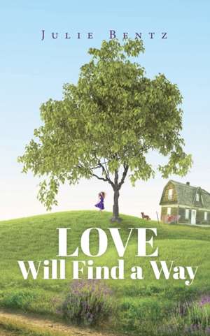 Love Will Find a Way de Julie Bentz