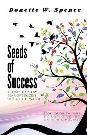 Seeds of Success de Donette W. Spence