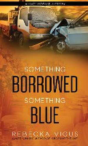 Something Borrowed, Something Blue de Rebecka Vigus