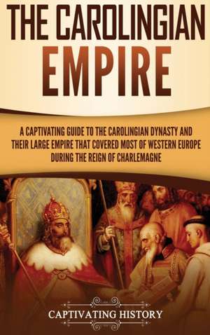 The Carolingian Empire de Captivating History