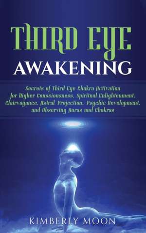 Third Eye Awakening de Kimberly Moon