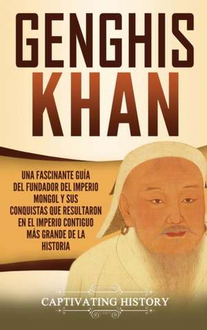 Genghis Khan de Captivating History