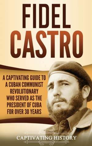 Fidel Castro de Captivating History