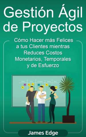 Gestión Ágil de Proyectos de James Edge