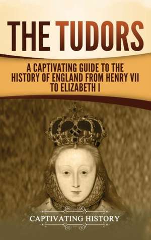 The Tudors de Captivating History