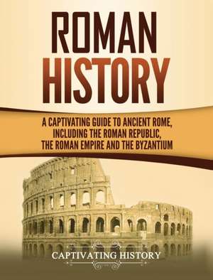 Roman History de Captivating History