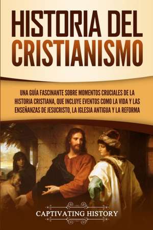 Historia del Cristianismo de Captivating History