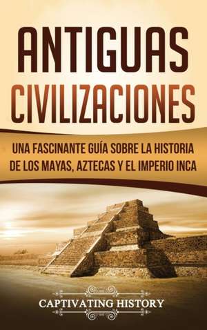 Antiguas Civilizaciones de Captivating History