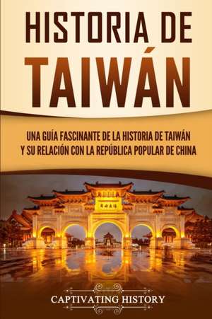 Historia de Taiwán de Captivating History