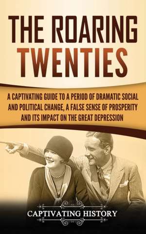 The Roaring Twenties de Captivating History