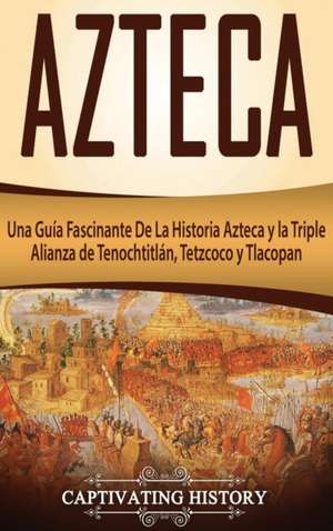 Azteca de Captivating History