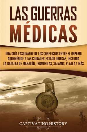 Las guerras médicas de Captivating History