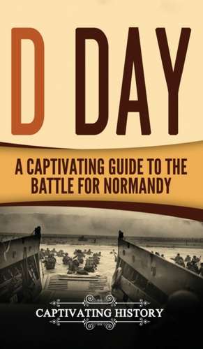 D Day de Captivating History