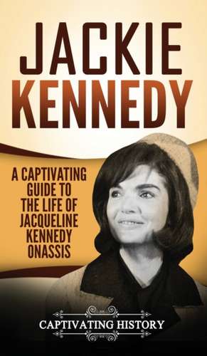 Jackie Kennedy de Captivating History