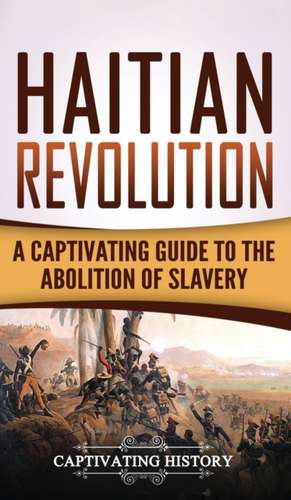 Haitian Revolution de Captivating History