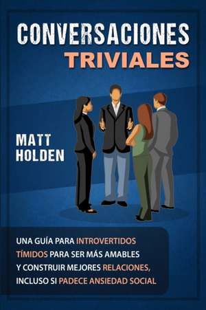 Conversaciones Triviales de Matt Holden