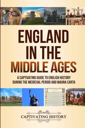 England in the Middle Ages de Captivating History