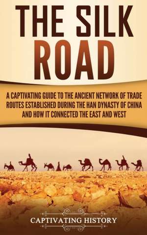 The Silk Road de Captivating History